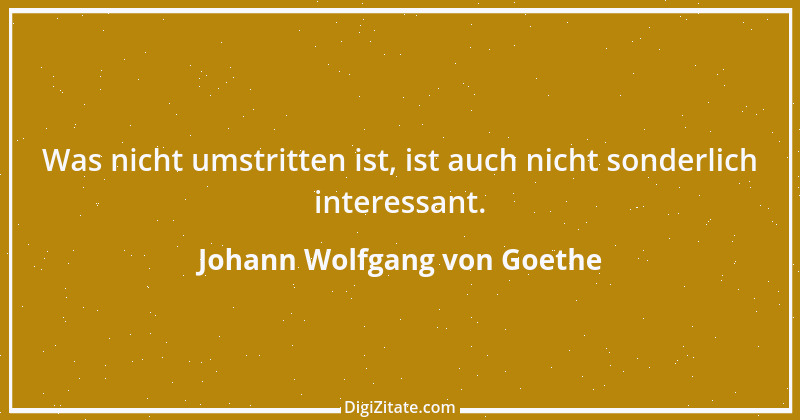 Zitat von Johann Wolfgang von Goethe 1957