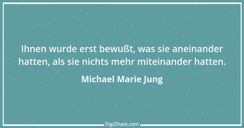 Zitat von Michael Marie Jung 524