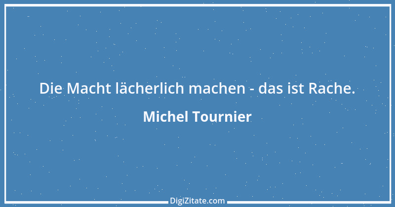 Zitat von Michel Tournier 95