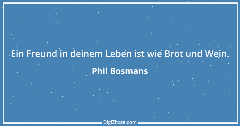 Zitat von Phil Bosmans 211