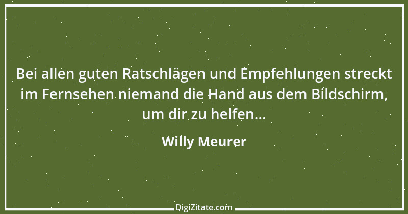 Zitat von Willy Meurer 258