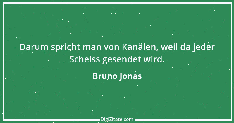 Zitat von Bruno Jonas 6