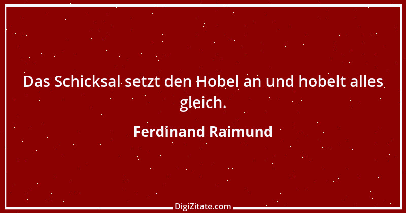 Zitat von Ferdinand Raimund 6