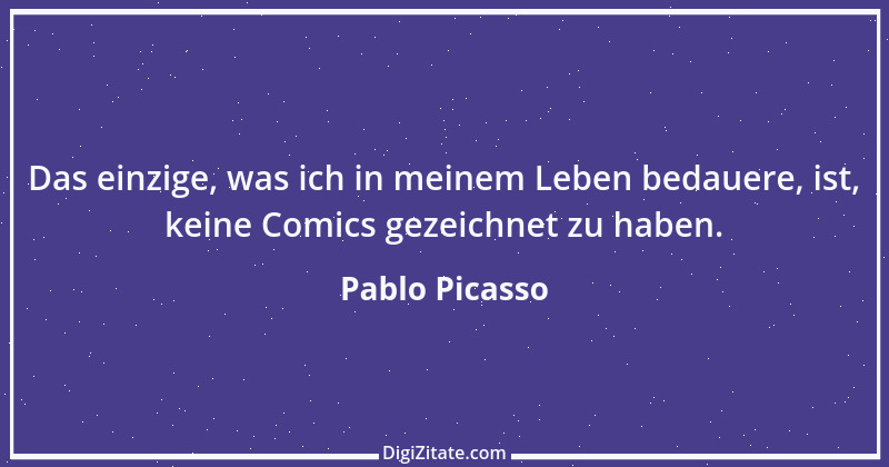 Zitat von Pablo Picasso 16