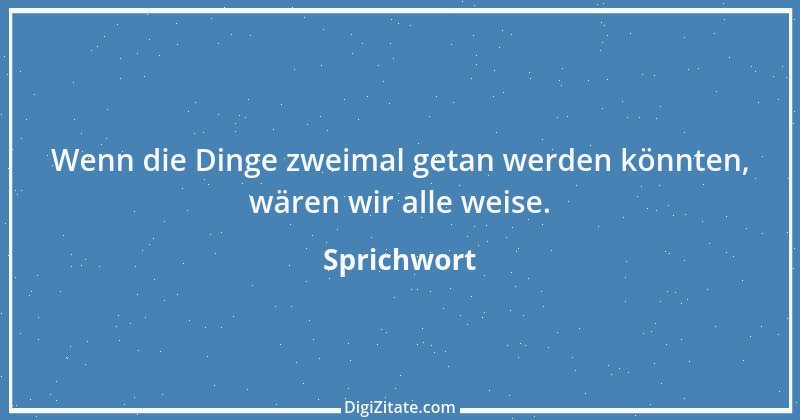 Zitat von Sprichwort 7950