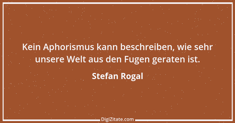 Zitat von Stefan Rogal 327