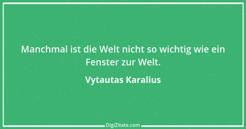 Zitat von Vytautas Karalius 9