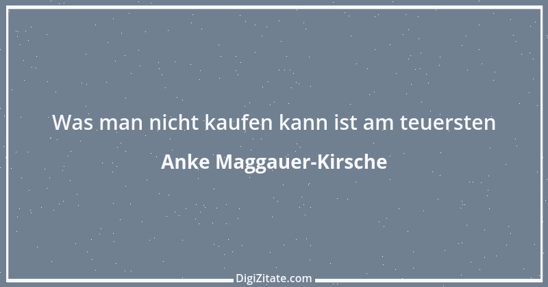 Zitat von Anke Maggauer-Kirsche 256