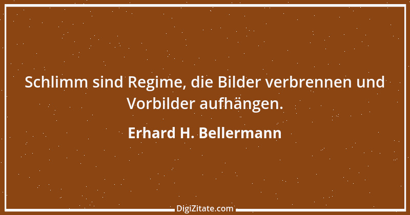 Zitat von Erhard H. Bellermann 473