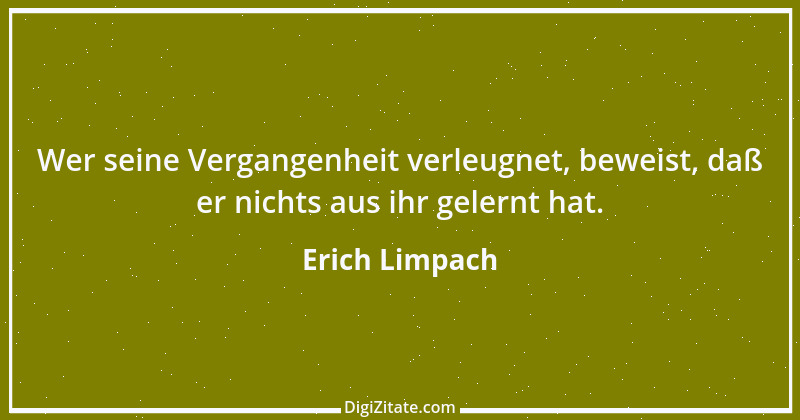 Zitat von Erich Limpach 118