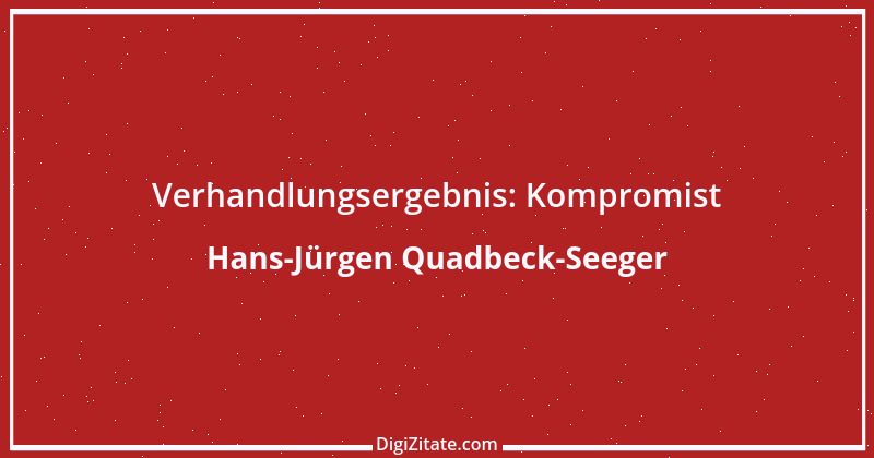 Zitat von Hans-Jürgen Quadbeck-Seeger 587