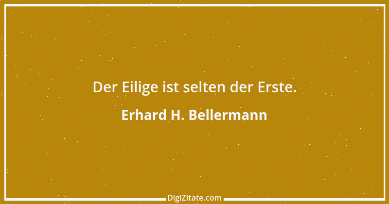 Zitat von Erhard H. Bellermann 474