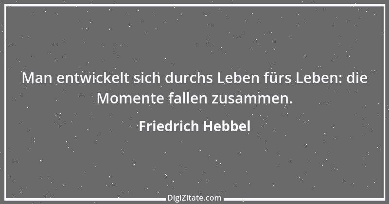 Zitat von Friedrich Hebbel 315