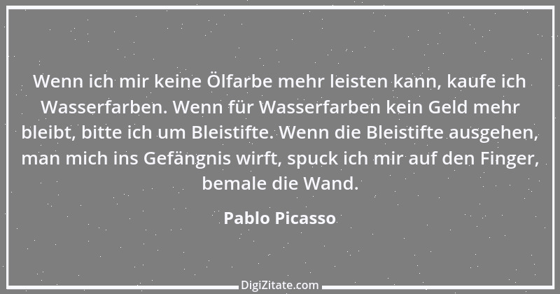 Zitat von Pablo Picasso 18