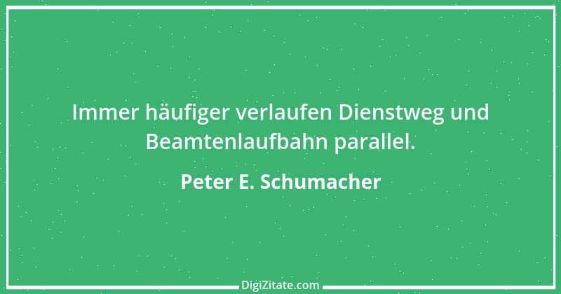 Zitat von Peter E. Schumacher 765