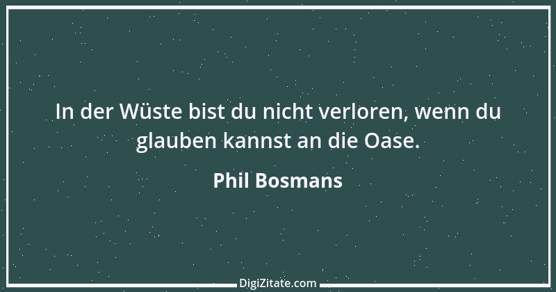 Zitat von Phil Bosmans 214