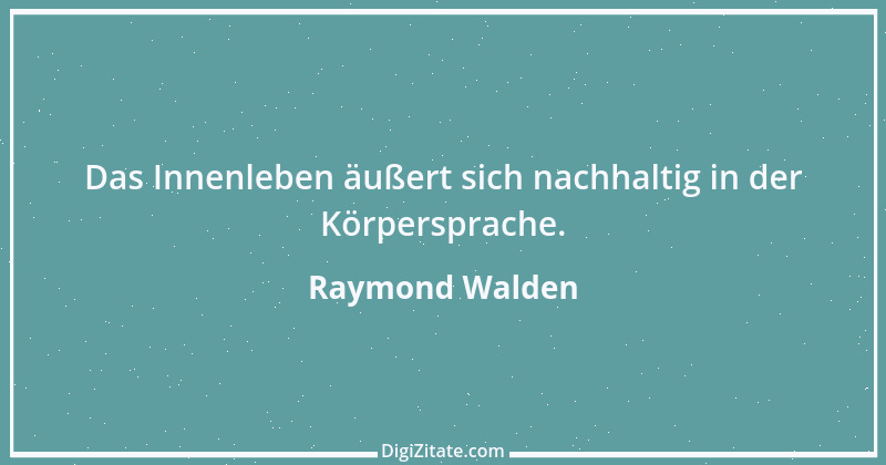 Zitat von Raymond Walden 433