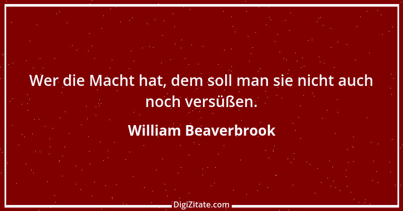 Zitat von William Beaverbrook 1