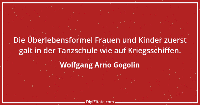 Zitat von Wolfgang Arno Gogolin 9