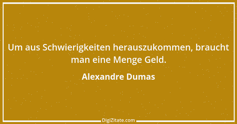 Zitat von Alexandre Dumas 41