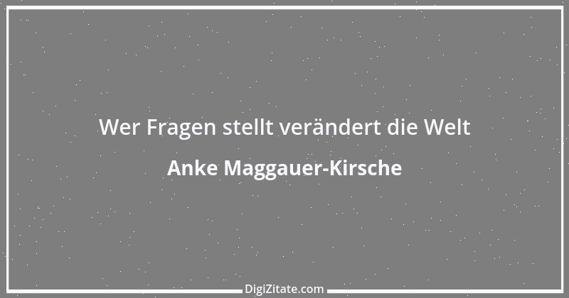 Zitat von Anke Maggauer-Kirsche 258