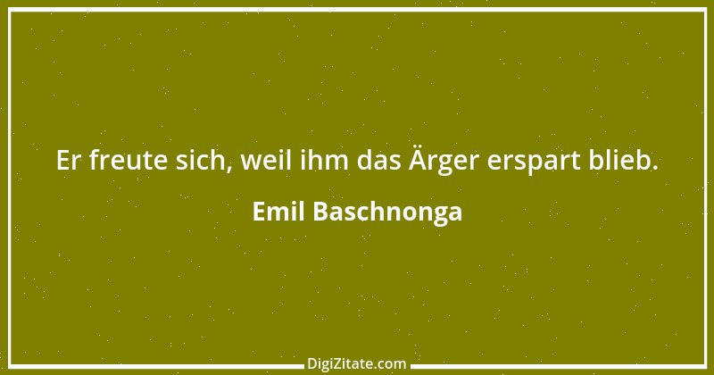 Zitat von Emil Baschnonga 357