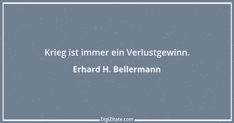 Zitat von Erhard H. Bellermann 475