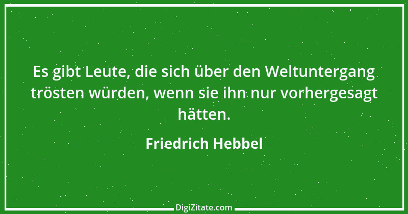 Zitat von Friedrich Hebbel 316