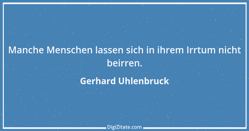 Zitat von Gerhard Uhlenbruck 781