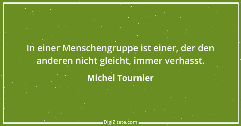 Zitat von Michel Tournier 99