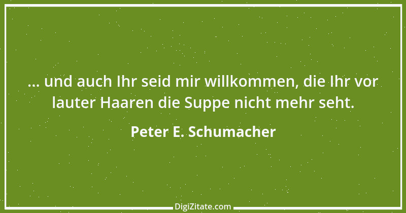 Zitat von Peter E. Schumacher 766