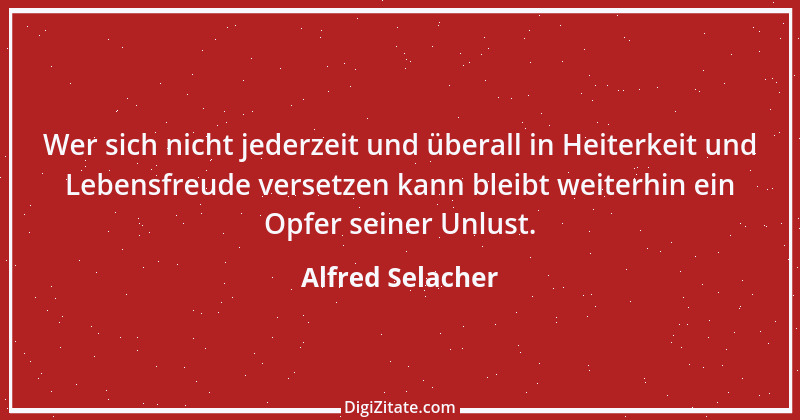 Zitat von Alfred Selacher 286