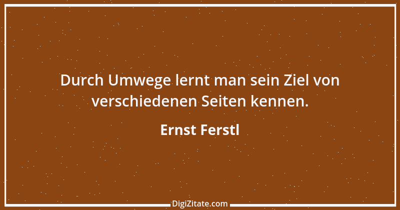 Zitat von Ernst Ferstl 2403