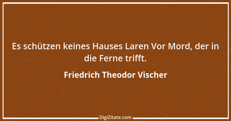 Zitat von Friedrich Theodor Vischer 93