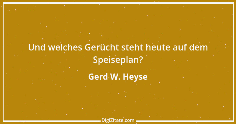 Zitat von Gerd W. Heyse 70