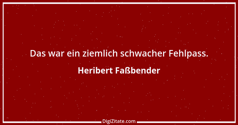 Zitat von Heribert Faßbender 10