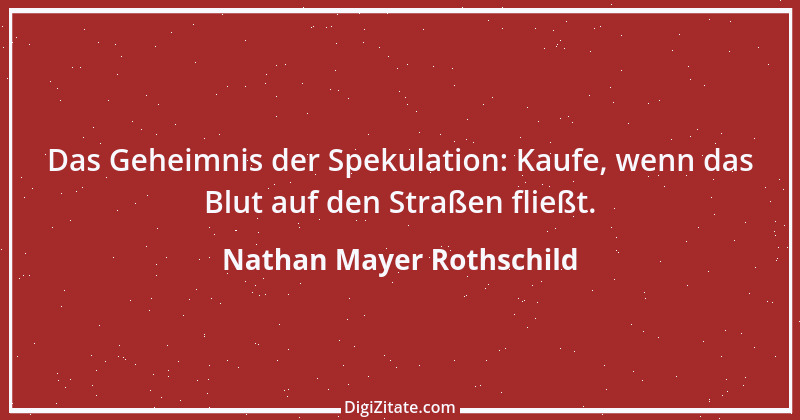 Zitat von Nathan Mayer Rothschild 1