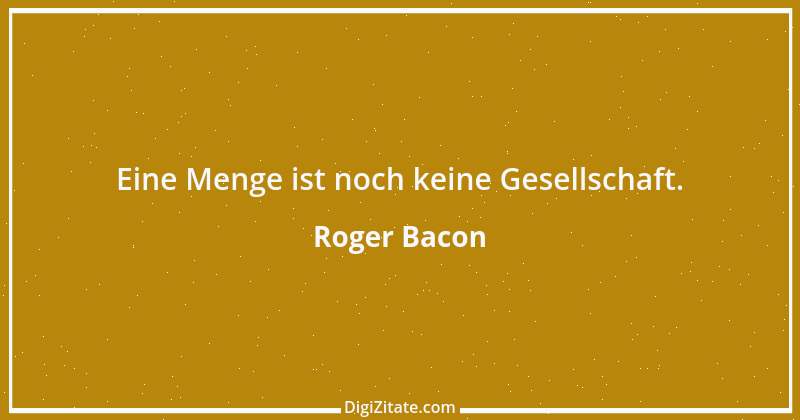 Zitat von Roger Bacon 11