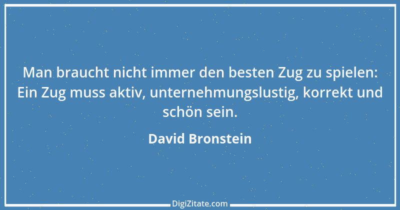 Zitat von David Bronstein 1