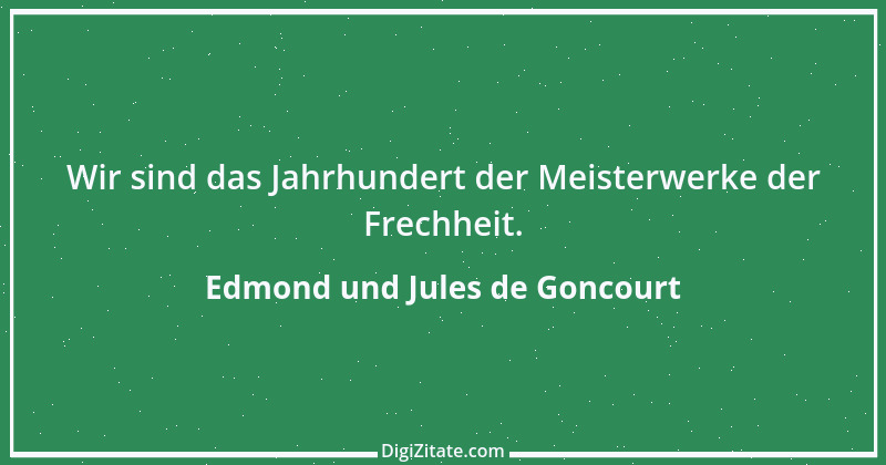 Zitat von Edmond und Jules de Goncourt 54