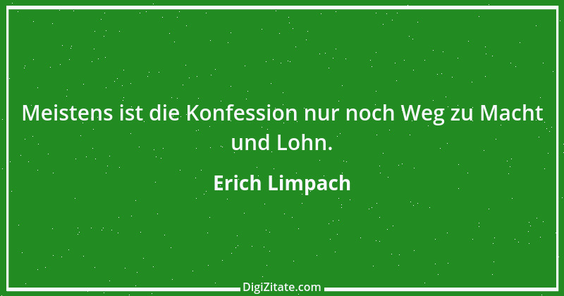 Zitat von Erich Limpach 122