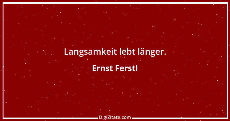 Zitat von Ernst Ferstl 2404