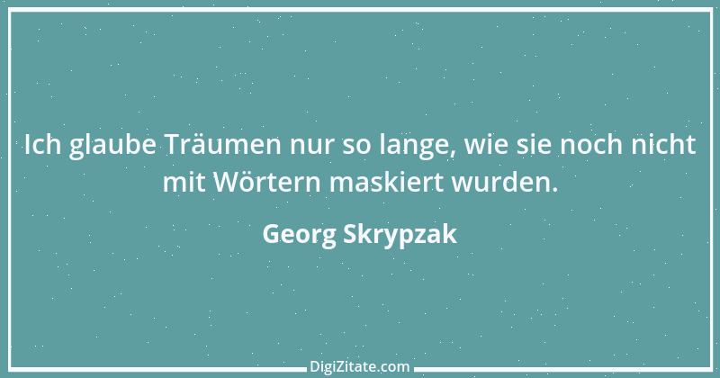 Zitat von Georg Skrypzak 97