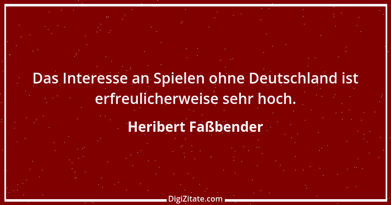 Zitat von Heribert Faßbender 11