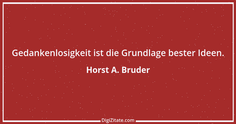 Zitat von Horst A. Bruder 94