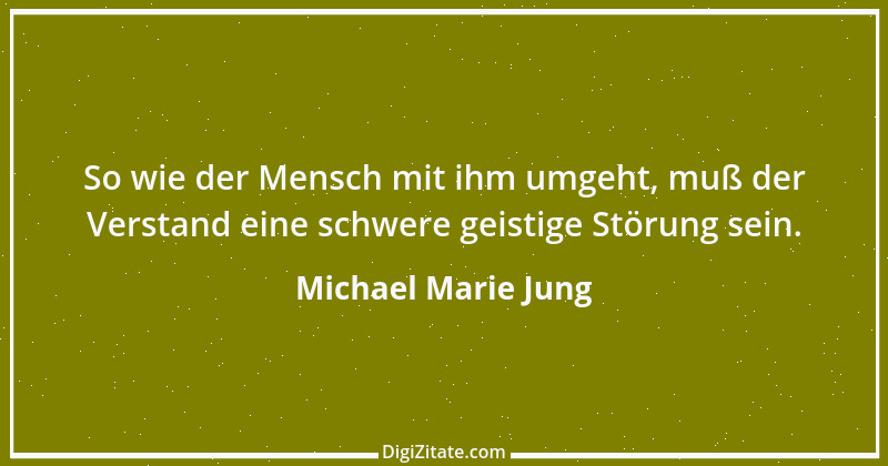 Zitat von Michael Marie Jung 530