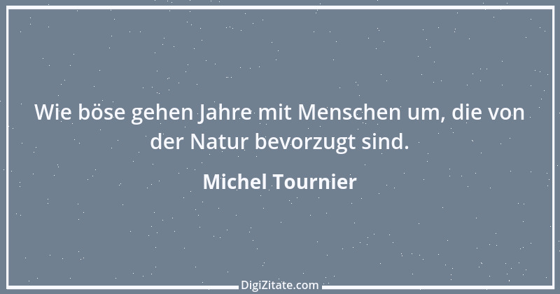 Zitat von Michel Tournier 101