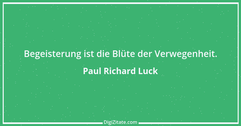 Zitat von Paul Richard Luck 202