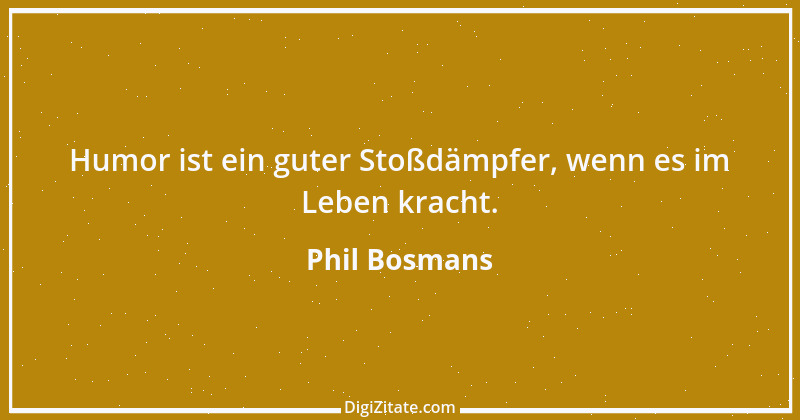 Zitat von Phil Bosmans 217