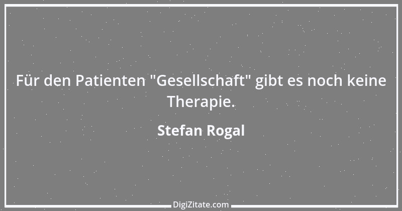 Zitat von Stefan Rogal 332